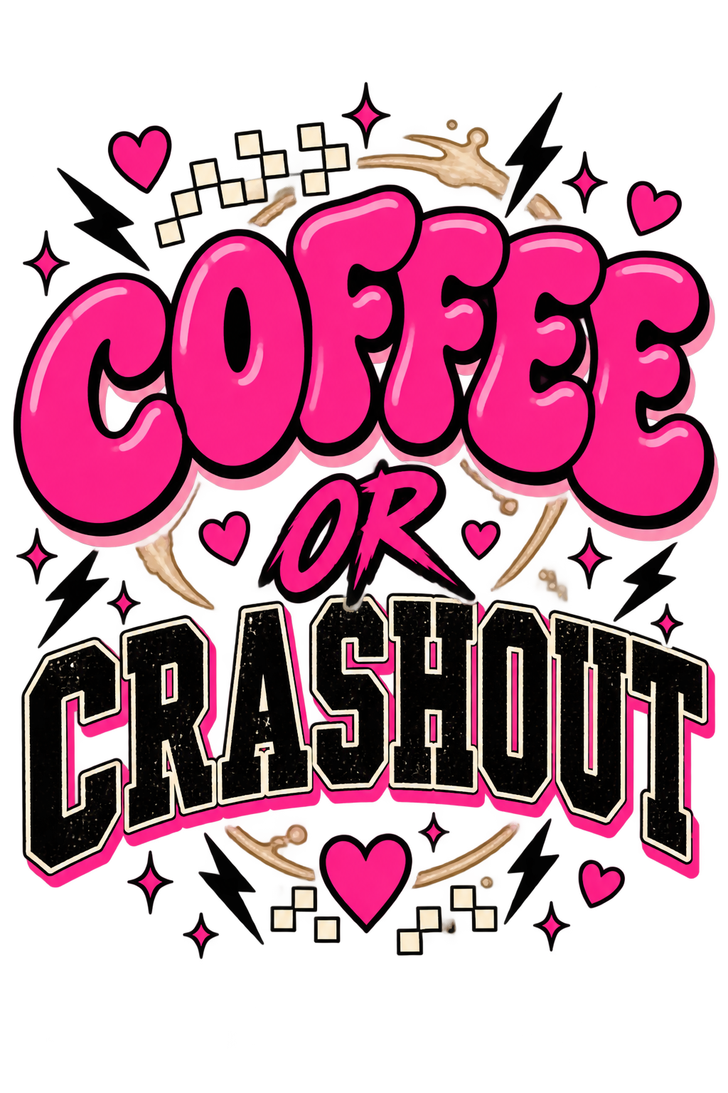 “Coffee or Crashout” graphic Tshirt
